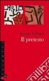 Il pretesto. Le incredibili vicende dei manoscritti medievali valdesi libro di Velluto Sergio