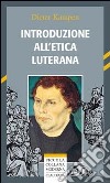 Introduzione all'etica luterana libro di Kampen Dieter