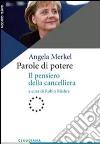 Parole di potere. Il pensiero della cancelliera libro