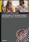 La filosofia e il grande codice. Fissità dello scritto. Libertà del pensiero? libro di Bartolomei M. C. (cur.)