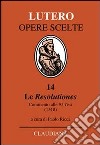 Le Resolutiones. Commento alle 95 tesi (1518). Testo latino a fronte libro