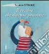 Il vecchio che divenne pescatore libro di D'Incalci Tommaso