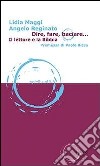 Dire, fare, baciare... Il lettore e la Bibbia libro di Maggi Lidia Reginato Angelo