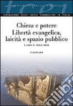 Chiesa e potere. Libertà evangelica, laicità e spazio pubblico