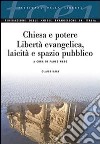 Chiesa e potere. Libertà evangelica, laicità e spazio pubblico libro di Naso P. (cur.)