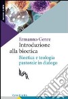 Introduzione alla bioetica. Bioetica e teologia pastorale in dialogo libro di Genre Ermanno