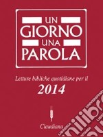 Un giorno una parola. Letture bibliche quotidiane per il 2014 libro