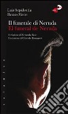 Il funerale di Neruda-El funeral de Neruda. Ediz. bilingue libro
