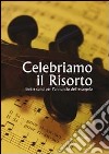 Celebriamo il Risorto. Inni e canti per l'annuncio dell'Evangelo libro