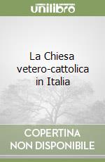 La Chiesa vetero-cattolica in Italia