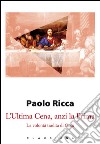 L'Ultima Cena, anzi la Prima. La volontà tradita di Gesù libro