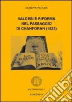 Valdesi e Riforma nel passaggio di Chanforan (1532) libro