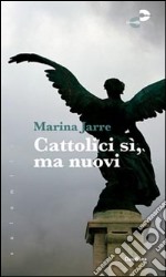 Cattolici si, ma nuovi libro