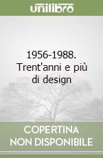 1956-1988. Trent'anni e più di design libro