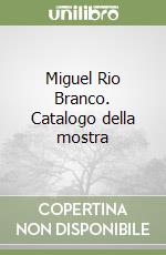 Miguel Rio Branco. Catalogo della mostra