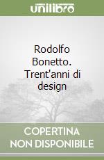 Rodolfo Bonetto. Trent'anni di design