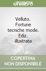 Velluto. Fortune tecniche mode. Ediz. illustrata