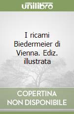 I ricami Biedermeier di Vienna. Ediz. illustrata