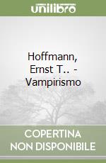 Hoffmann, Ernst T.. - Vampirismo libro