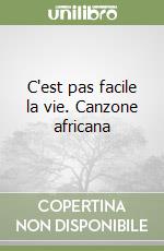 C'est pas facile la vie. Canzone africana libro