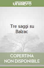 Tre saggi su Balzac