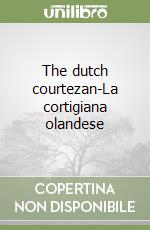 The dutch courtezan-La cortigiana olandese