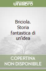 Briciola. Storia fantastica di un'idea libro