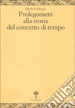 Prolegomeni alla storia del concetto di tempo libro