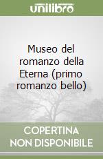 Museo del romanzo della Eterna (primo romanzo bello)