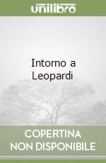 Intorno a Leopardi libro