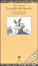 La stoffa del diavolo. Una storia delle righe e dei tessuti rigati libro