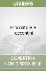 Scorciatoie e raccontini libro