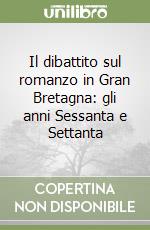 Il dibattito sul romanzo in Gran Bretagna: gli anni Sessanta e Settanta