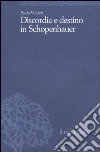 Discordia e destino in Schopenhauer libro di Vincieri Paolo