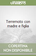 Terremoto con madre e figlia libro