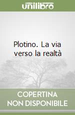 Plotino. La via verso la realtà libro