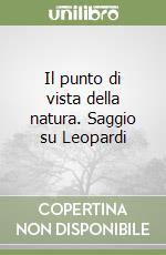 Il punto di vista della natura. Saggio su Leopardi libro