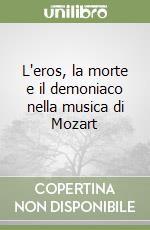 L'eros, la morte e il demoniaco nella musica di Mozart