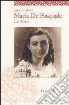 Maria De Pasquale. Una donna libro di Alberti Antonina