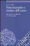 Potenziamento e destino dell'uomo. Itinerari per una filosofia dell'enhancement libro di Lo Sapio Luca