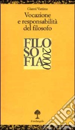 Vocazione e responsabilità del filosofo. Filosofia 2000 libro