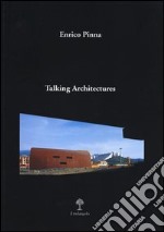 Talking architectures. Ediz. illustrata