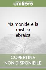Maimonide e la mistica ebraica