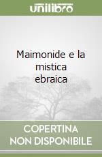 Maimonide e la mistica ebraica libro