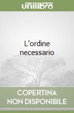 L'ordine necessario libro