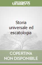 Storia universale ed escatologia libro