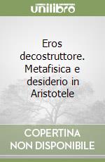 Eros decostruttore. Metafisica e desiderio in Aristotele