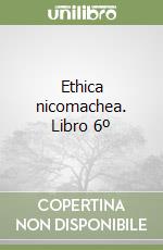 Ethica nicomachea. Libro 6º