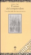 Il senso del comprendere. Contributi alla filosofia ermeneutica libro di Figal Günter