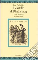 Il castello di Rheinsberg. Libro illustrato per innamorati e altro